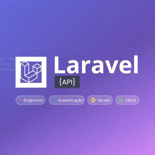 Domine a criação de APIs profissionais com Laravel